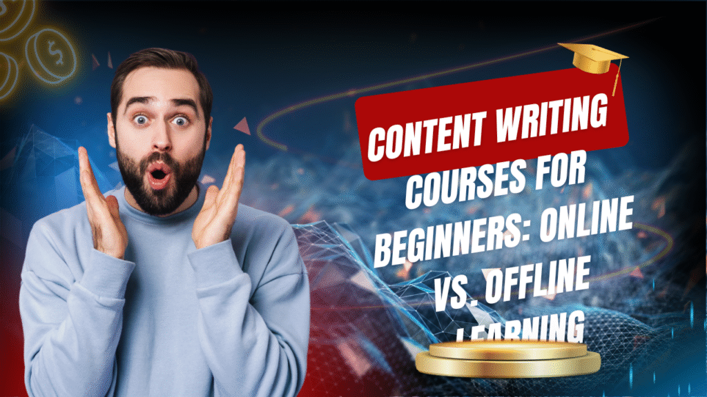 Content writing courses for beginners: Online vs. offline learning.