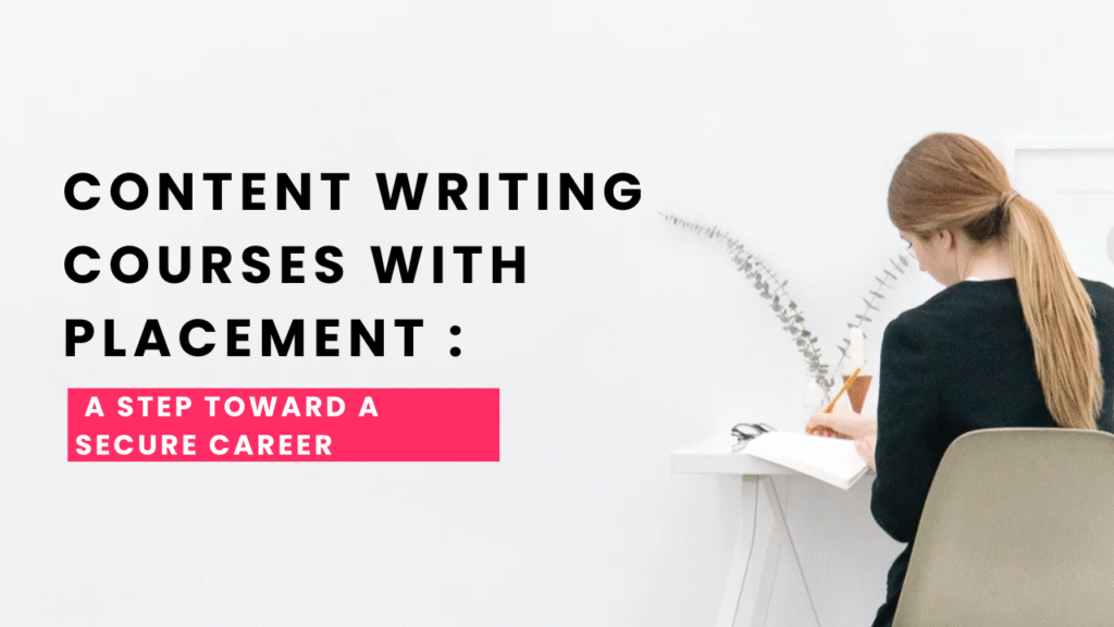 Content Writing Courses With Placement A Step Toward A Secure Career