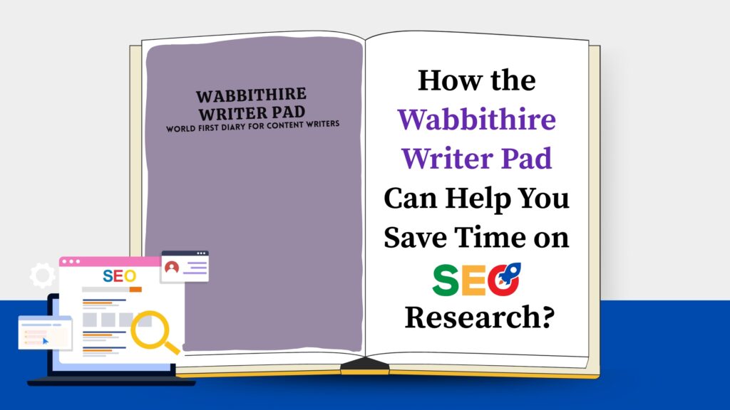 Copy of How the Wabbithire Writer Pad Can Help You Save Time on SEO Research_