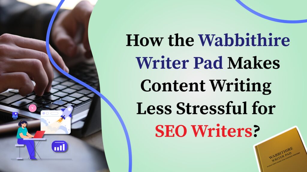 Copy of How the Wabbithire Writer Pad Makes Content Writing Less Stressful for SEO Writers?