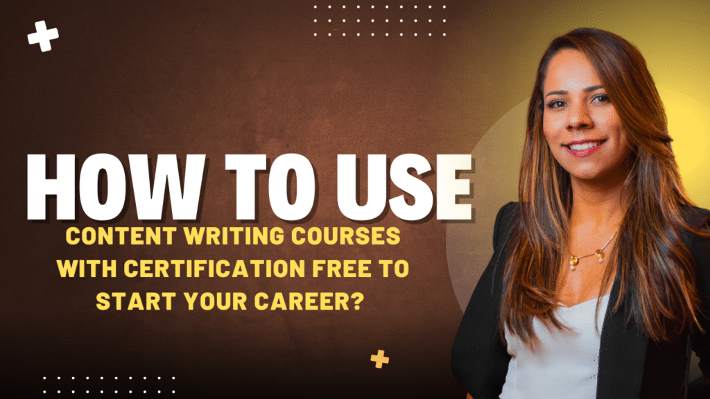 How to Use Content Writing Courses with Certification Free to Start Your Career