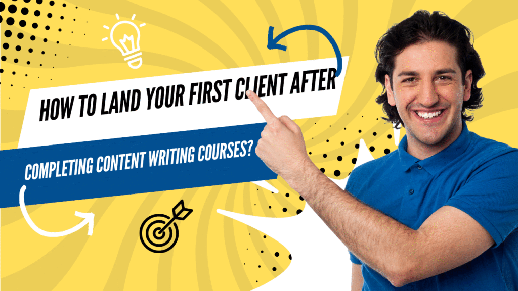 How to land your first client after completing content writing courses