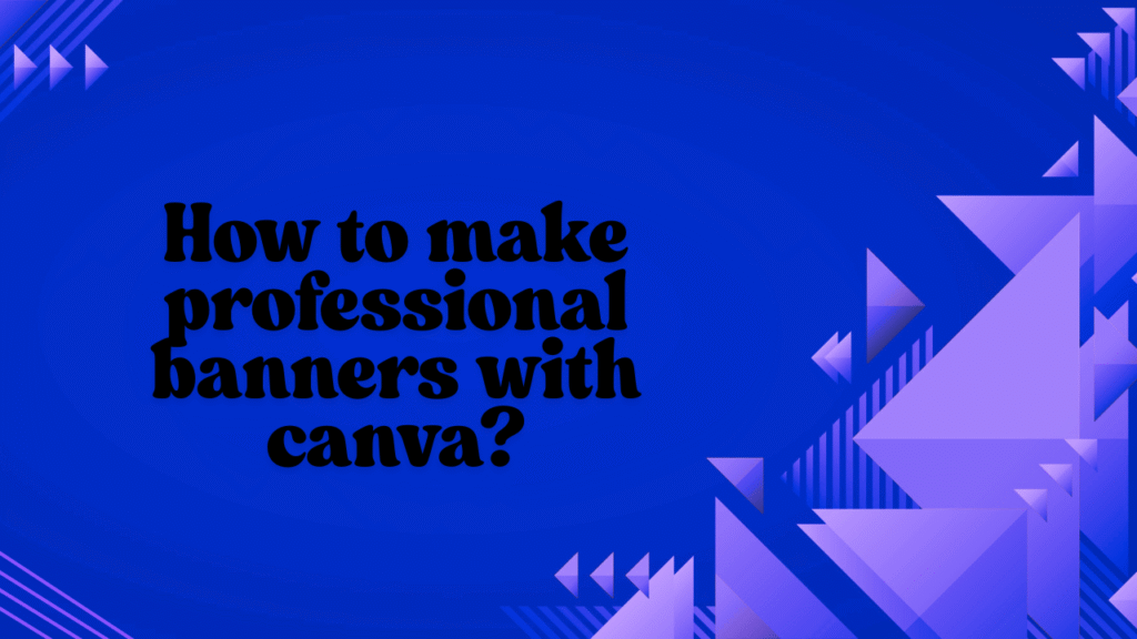 How to make professional banners with canva?