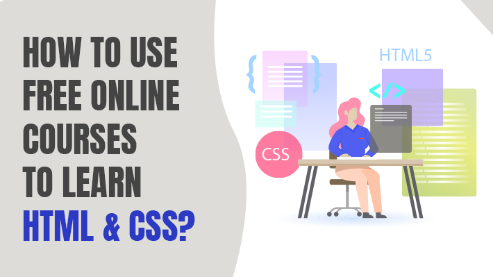 How to use free online courses to learn HTML & CSS?