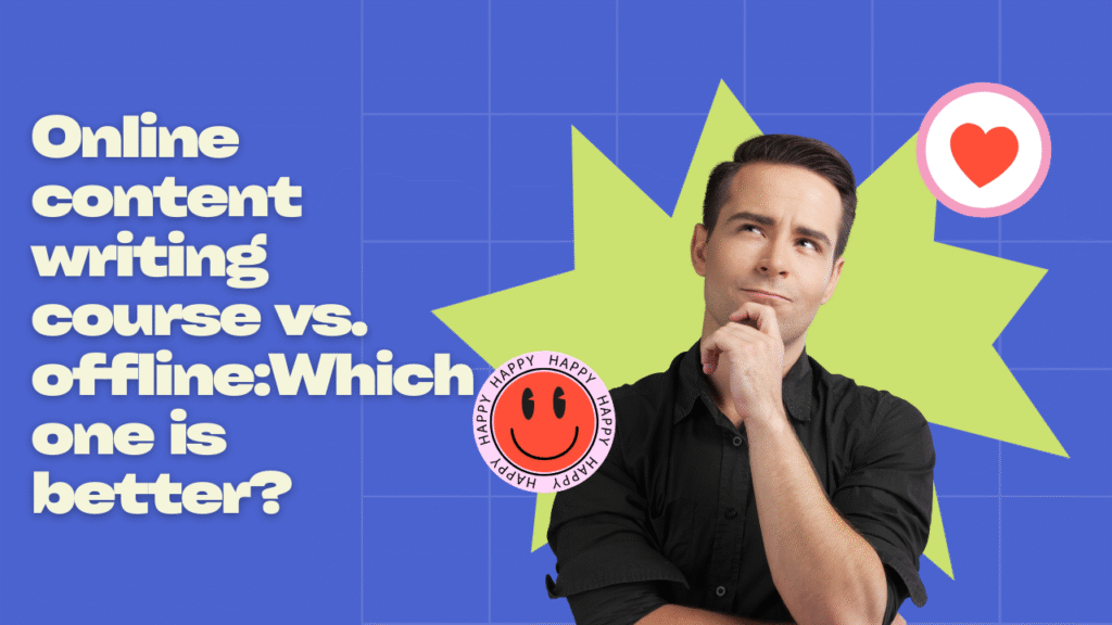 online content writing course vs offline: which one is better?
