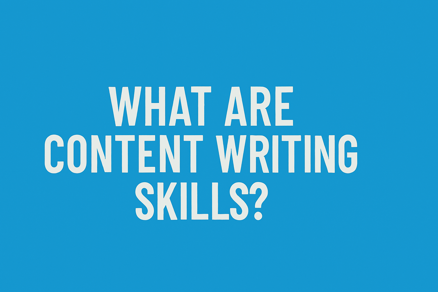 What are content writing skills (1)