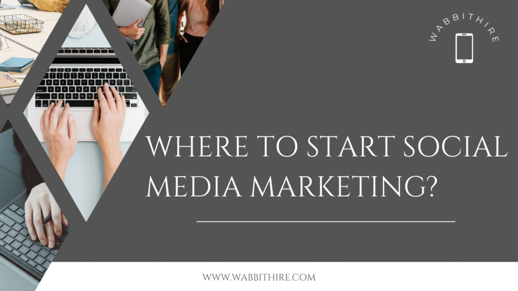 Where to start social media marketing?