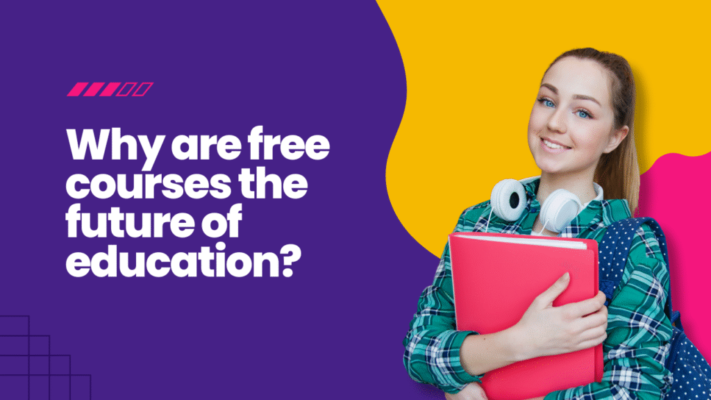 Why are free courses the future of education?