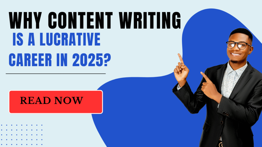 Why content writing is a lucrative career in 2025?