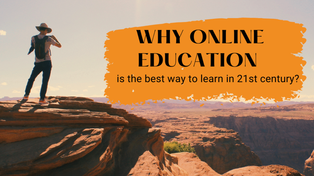Why online education is the best way to learn in 21st century?