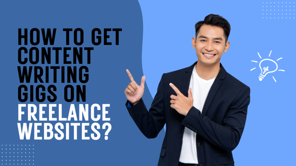 how to get content writing gigs on freelance websites?
