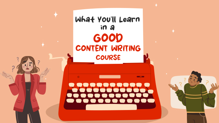 What You’ll Learn in a Good Content Writing Course?