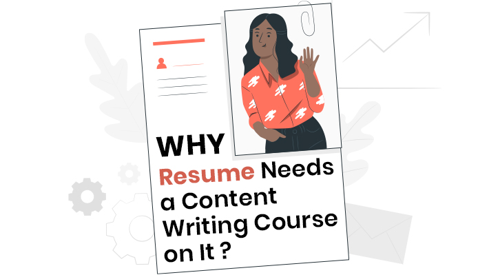 Why Your Resume Needs a Content Writing Course on It?