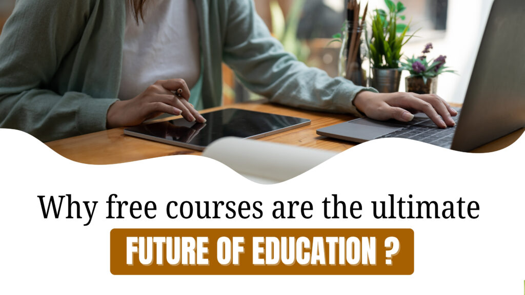 Why free courses are the ultimate future of education?