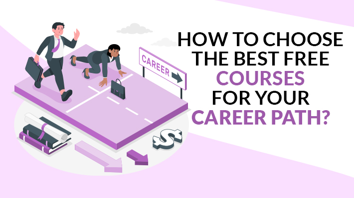 How to choose the best free courses for your career path?