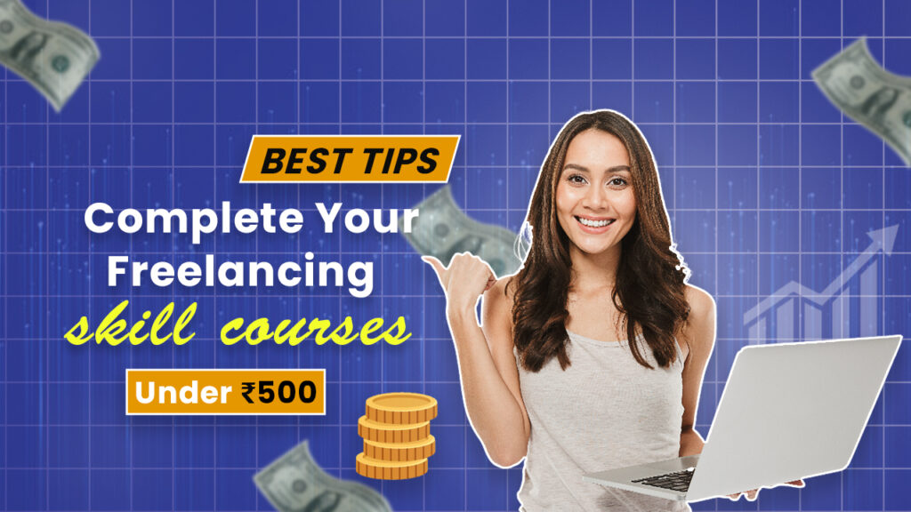 Best tips for completing your freelance skill under 500