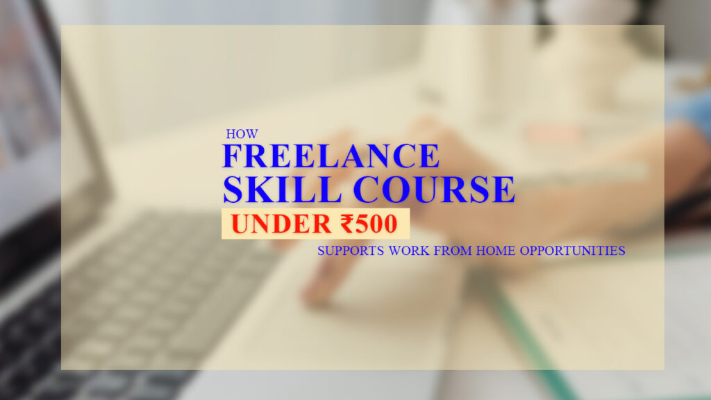 How freelance skill course under 500 supports work from home opportunity