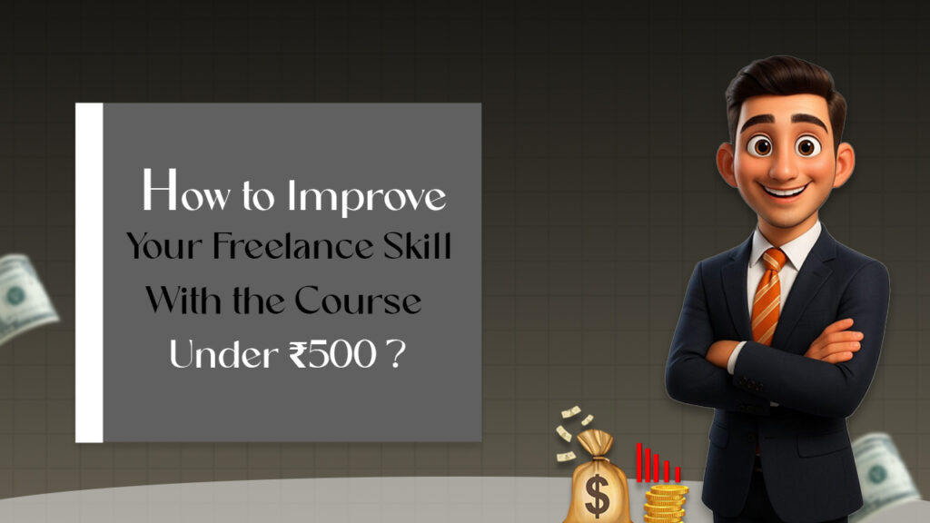 How to improve your freelance skills under 500