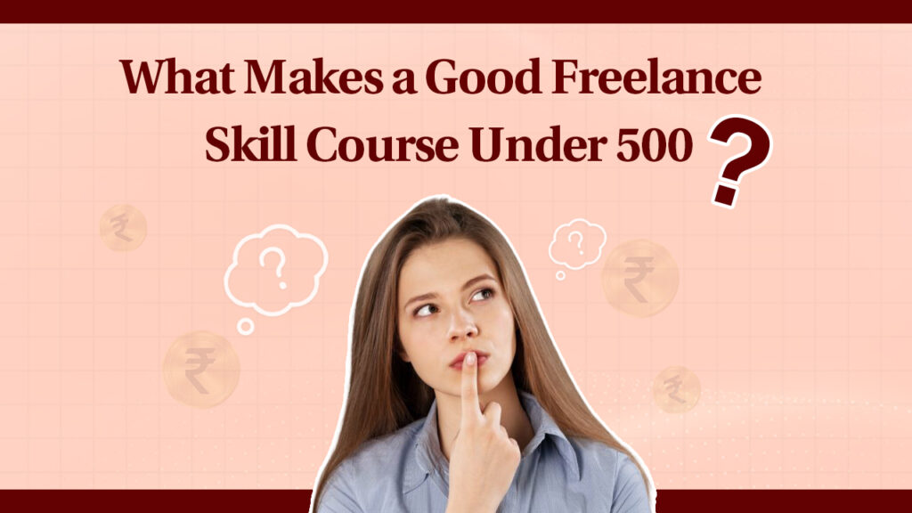 what makes a good freelance skill course under 500