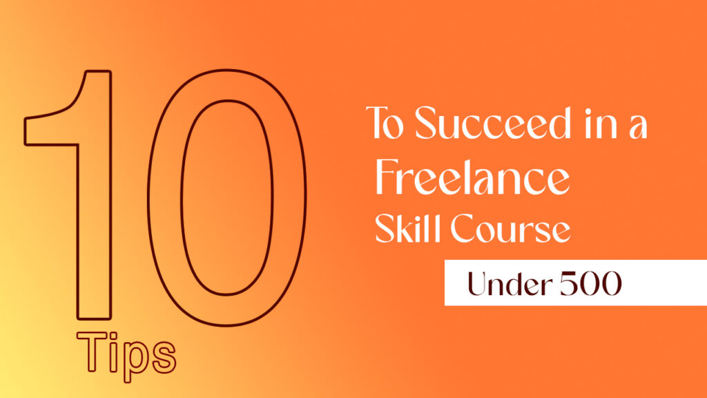 10 tips to succed freelance course under 500